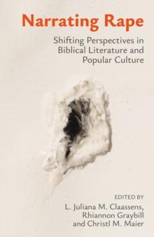 Narrating Rape : Shifting Perspectives in Biblical Literature and Popular Culture