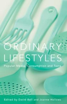 Ordinary Lifestyles : Popular Media, Consumption and Taste