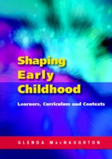 Shaping Early Childhood: Learners, Curriculum and Contexts