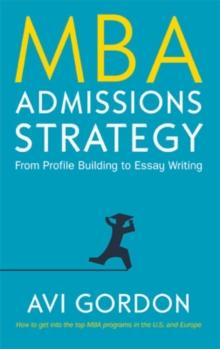 MBA Admissions Strategy: From Profile Building to Essay Writing