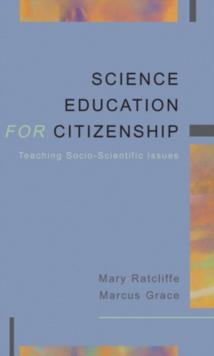 Science Education for Citizenship : Teaching Socio-Scientific Issues