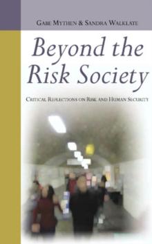 Beyond the Risk Society : Critical Reflections on Risk and Human Security