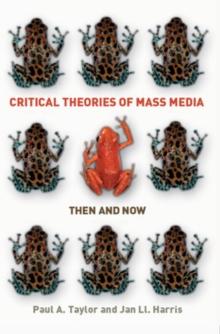 Critical Theories of Mass Media : Then and Now