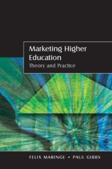 Marketing Higher Education : Theory and Practice