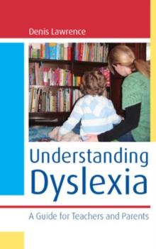 Understanding Dyslexia: a Guide for Teachers and Parents