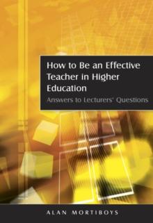 How To Be An Effective Teacher In Higher Education : Answers to Lecturers' Questions