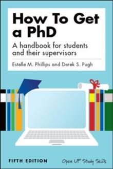 How to Get a PhD : A Handbook for Students and Their Supervisors