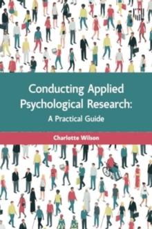 Conducting Applied Psychological Research: A Guide for Students and Practitioners