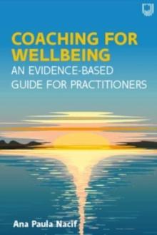 Coaching for Wellbeing: An Evidence-Based Guide for Practitioners