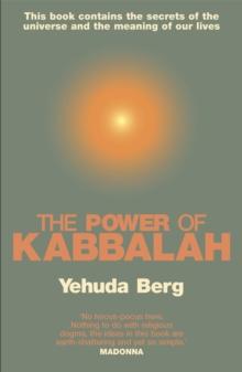 The Power Of Kabbalah : This book contains the secrets of the universe and the meaning of our lives