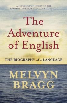 The Adventure Of English : The Biography of a Language