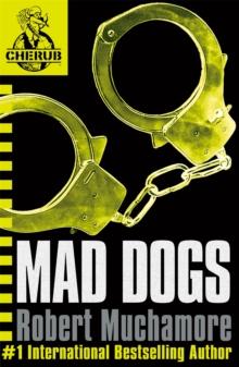 CHERUB: Mad Dogs : Book 8