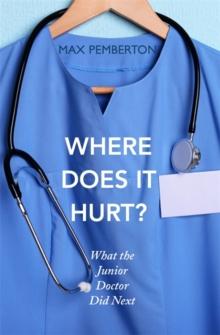 Where Does it Hurt? : What the Junior Doctor did next