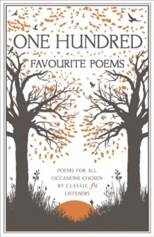 One Hundred Favourite Poems : Poems for all occasions, chosen by Classic FM listeners