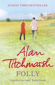 Folly : The gorgeous family saga by bestselling author and national treasure Alan Titchmarsh