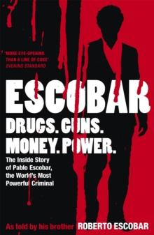 Escobar : The Inside Story of Pablo Escobar, the World's Most Powerful Criminal