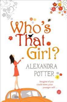 Who's That Girl? : A funny and enchanting romcom from the author of CONFESSIONS OF A FORTY-SOMETHING F##K UP!