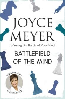 Battlefield of the Mind : Winning the Battle of Your Mind