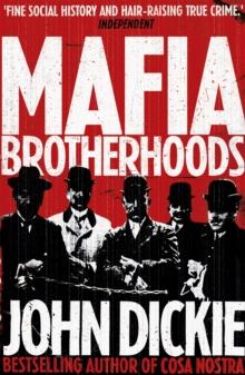 Mafia Brotherhoods: Camorra, mafia, 'ndrangheta: the rise of the Honoured Societies : Camorra, mafia, 'ndrangheta: the rise of the Honoured Societies