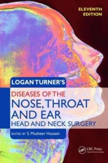 Logan Turner's Diseases of the Nose, Throat and Ear, Head and Neck Surgery