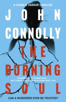 The Burning Soul : Private Investigator Charlie Parker hunts evil in the tenth book in the globally bestselling series