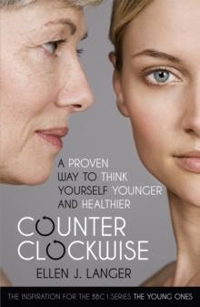 Counterclockwise : A Proven Way to Think Yourself Younger and Healthier