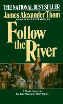 Follow the River : A Novel