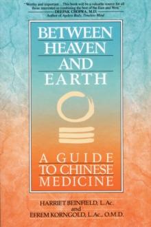 Between Heaven and Earth : A Guide to Chinese Medicine