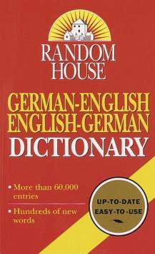 Random House German-English English-German Dictionary : Second Edition