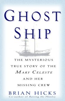 Ghost Ship : The Mysterious True Story of the Mary Celeste and Her Missing Crew