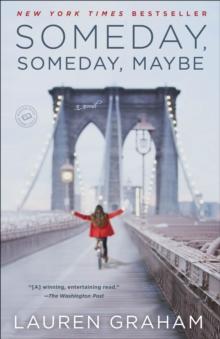 Someday, Someday, Maybe : A Novel