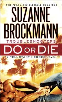 Do or Die : Troubleshooters: A Reluctant Heroes Novel