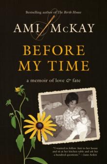 Before My Time : A Memoir of Love and Fate