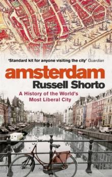 Amsterdam : A History of the World's Most Liberal City