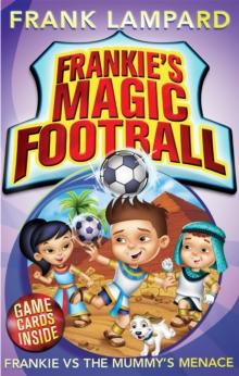 Frankie's Magic Football: Frankie vs The Mummy's Menace : Book 4