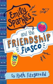 Emily Sparkes and the Friendship Fiasco : Book 1