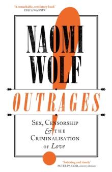 Outrages : Sex, Censorship and the Criminalisation of Love