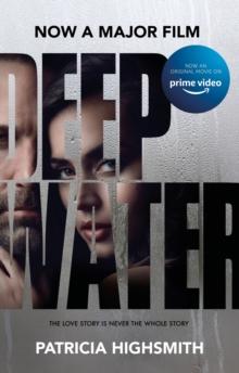 Deep Water : The compulsive classic thriller from the author of THE TALENTED MR RIPLEY