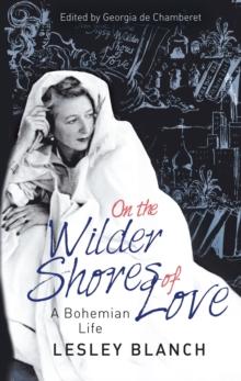 On the Wilder Shores of Love : A Bohemian Life