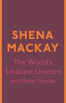 The World's Smallest Unicorn and Other Stories