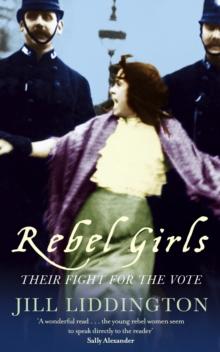 Rebel Girls : How votes for women changed Edwardian lives