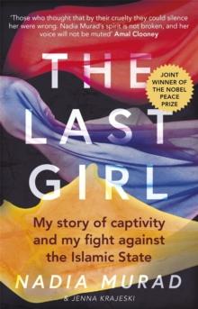 The Last Girl : My Story of Captivity and My Fight Against the Islamic State