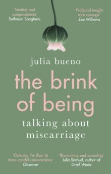 The Brink of Being : An award-winning exploration of miscarriage and pregnancy loss