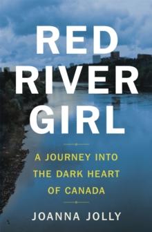 Red River Girl : A Journey into the Dark Heart of Canada - The International Bestseller