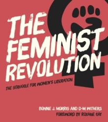 The Feminist Revolution : The Struggle for Women's Liberation