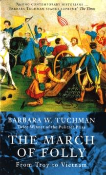 The March Of Folly : From Troy to Vietnam