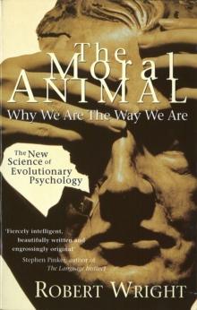 The Moral Animal : Why We Are The Way We Are