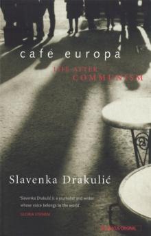 Cafe Europa : Life After Communism