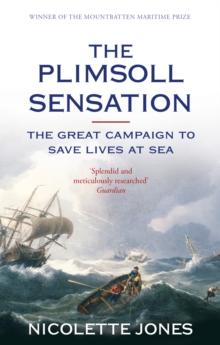 The Plimsoll Sensation : The Great Campaign to Save Lives at Sea