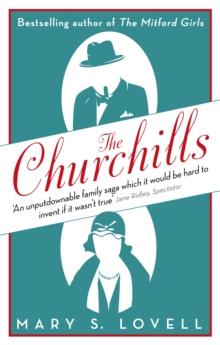 The Churchills : A Family at the Heart of History - from the Duke of Marlborough to Winston Churchill